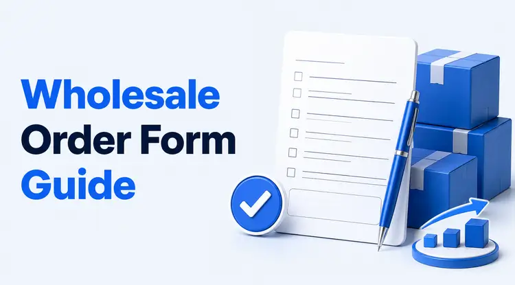 Guide to creating an effective wholesale order form
