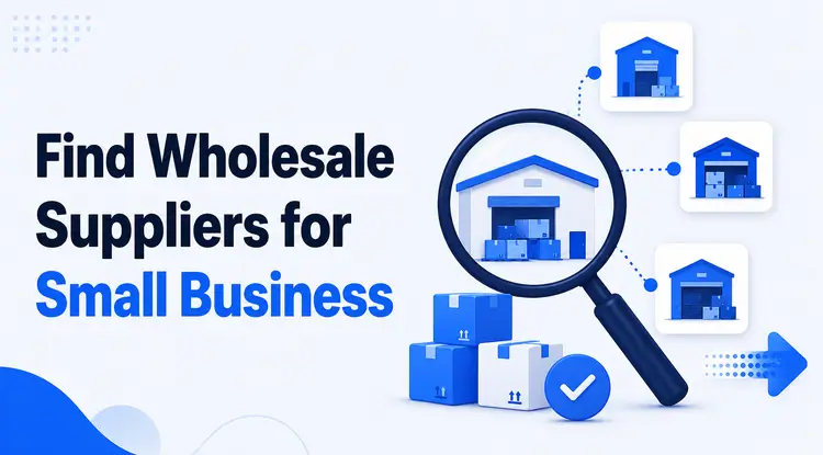 How to Find Wholesale Suppliers for Small Businesses: Strategies for Success