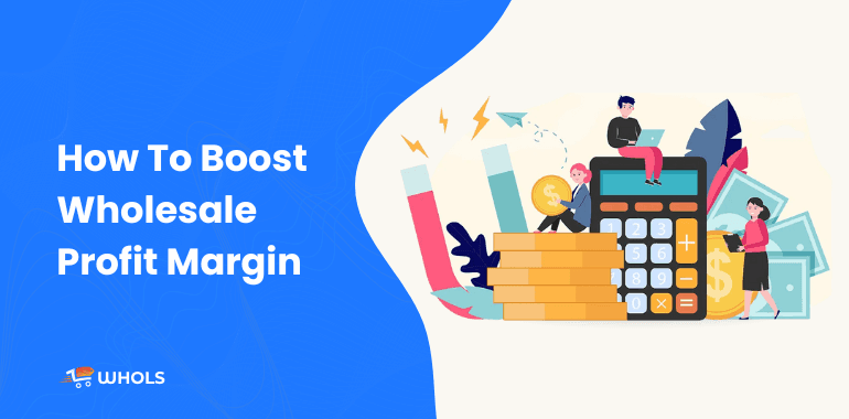 How To Boost Wholesale Profit Margins