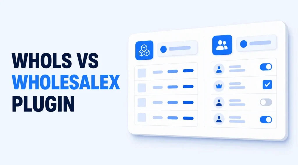 Whols vs WholesaleX: Which WooCommerce Wholesale Plugin Should You Choose?